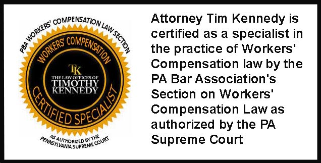 Tim Kennedy is certified as a specialist in PA Workers Compensation Law